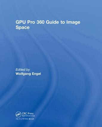Wolfgang Engel - GPU Pro 360 Guide to Image Space, Inbunden