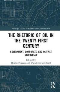 bokomslag The Rhetoric of Oil in the Twenty-First Century
