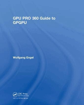 Wolfgang Engel - GPU PRO 360 Guide to GPGPU, Inbunden