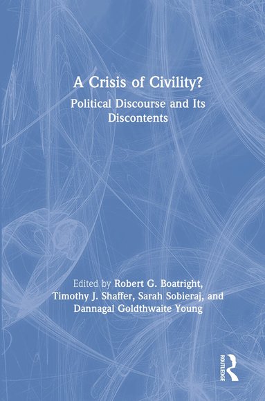 Robert G. Boatright, Timothy J. Shaffer, Sarah Sobieraj, Dannagal Goldthwaite Young - Crisis of Civility?, Inbunden