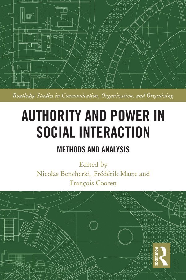 Nicolas Bencherki, Frédérik Matte, François Cooren, Frederik Matte, Francois Cooren - Authority and Power in Social Interaction, Inbunden