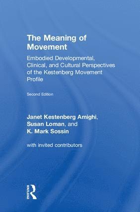 Janet Kestenberg Amighi, Susan Loman, K. Mark Sossin, Janet (Drexel University) Kestenberg Amighi, K. Mark (Pace University) Sossin - Meaning of Movement, Inbunden