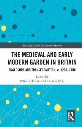 Patricia Skinner, Theresa Tyers - Medieval and Early Modern Garden in Britain, Inbunden