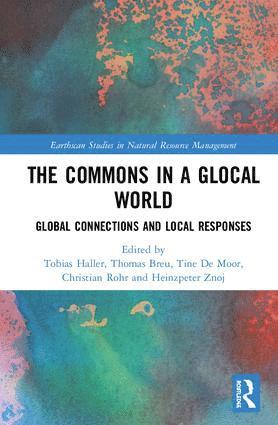 Tobias Haller, Thomas Breu, Tine De Moor, Christian Rohr, Heinzpeter Znoj - Commons in a Glocal World, Inbunden