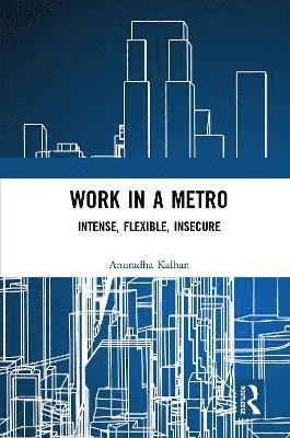 Anuradha Kalhan - Work in a Metro, Inbunden