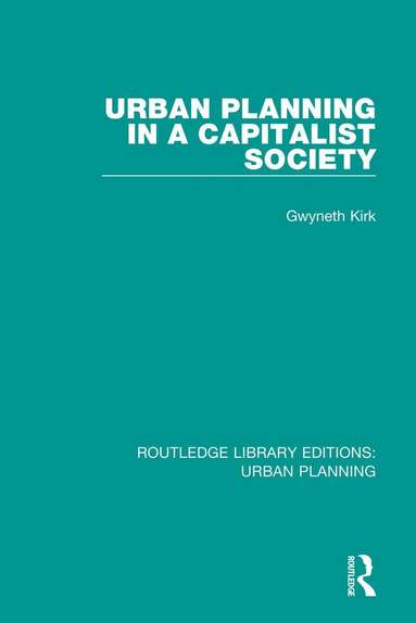 Gwyneth Kirk - Urban Planning in a Capitalist Society, Häftad
