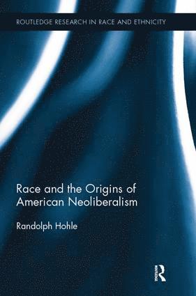 bokomslag Race and the Origins of American Neoliberalism