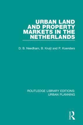 Barrie Needham, Patrick Koenders, Bert Kruijt - Urban Land and Property Markets in The Netherlands, Inbunden