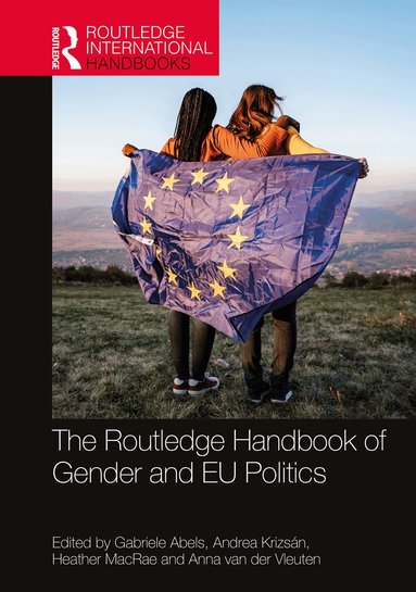 Gabriele Abels, Andrea Krizsán, Heather MacRae, Anna van der Vleuten - Routledge Handbook of Gender and EU Politics, Inbunden