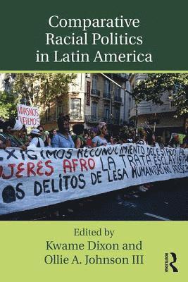 Kwame Dixon, Ollie A. Johnson III, USA) Dixon, Kwame (Howard University, USA) Johnson III, Ollie A. (Wayne State University, III Johnson, Ollie A., Ollie A Johnson - Comparative Racial Politics in Latin America, Häftad