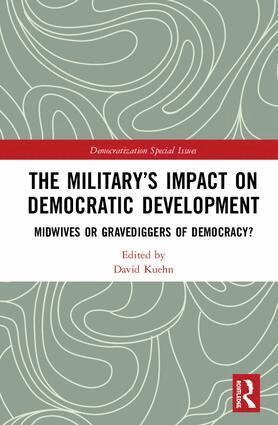 David Kuehn - Military’s Impact on Democratic Development, Inbunden
