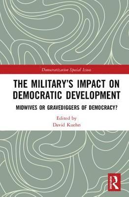 bokomslag The Militarys Impact on Democratic Development