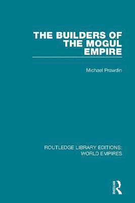 The Builders of the Mogul Empire 1