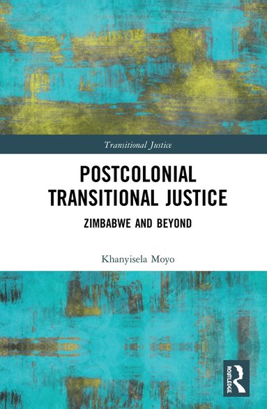 Khanyisela Moyo - Postcolonial Transitional Justice, Inbunden
