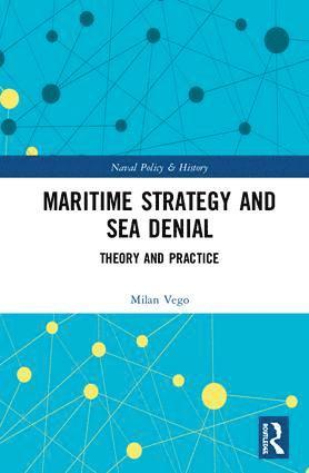 Milan Vego - Maritime Strategy and Sea Denial, Inbunden