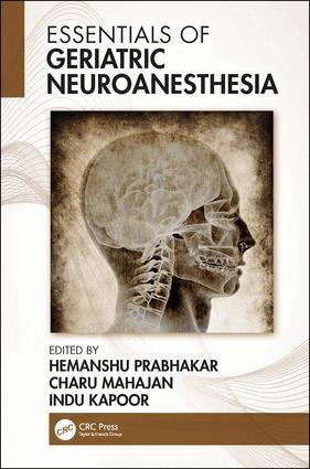 Hemanshu Prabhakar, Charu Mahajan, Indu Kapoor - Essentials of Geriatric Neuroanesthesia, Inbunden