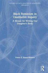 bokomslag Black Feminism in Qualitative Inquiry