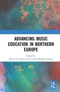 bokomslag Advancing Music Education in Northern Europe
