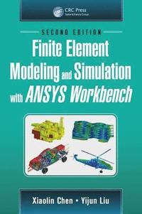 bokomslag Finite Element Modeling and Simulation with ANSYS Workbench, Second Edition