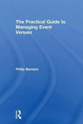 Philip Berners - Practical Guide to Managing Event Venues, Inbunden