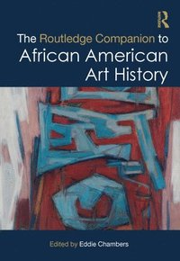 bokomslag The Routledge Companion to African American Art History
