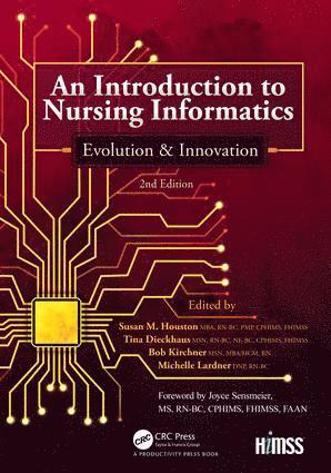 Susan M. Houston, Tina Dieckhaus, Bob Kircher, Michelle Lardner - Introduction to Nursing Informatics, Evolution, and Innovation, 2nd Edition, Häftad