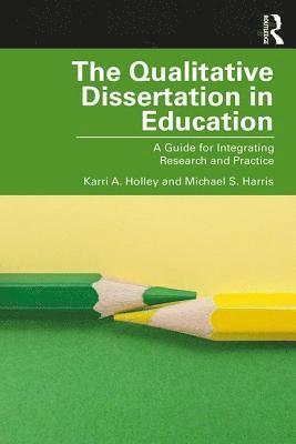 The Qualitative Dissertation in Education 1
