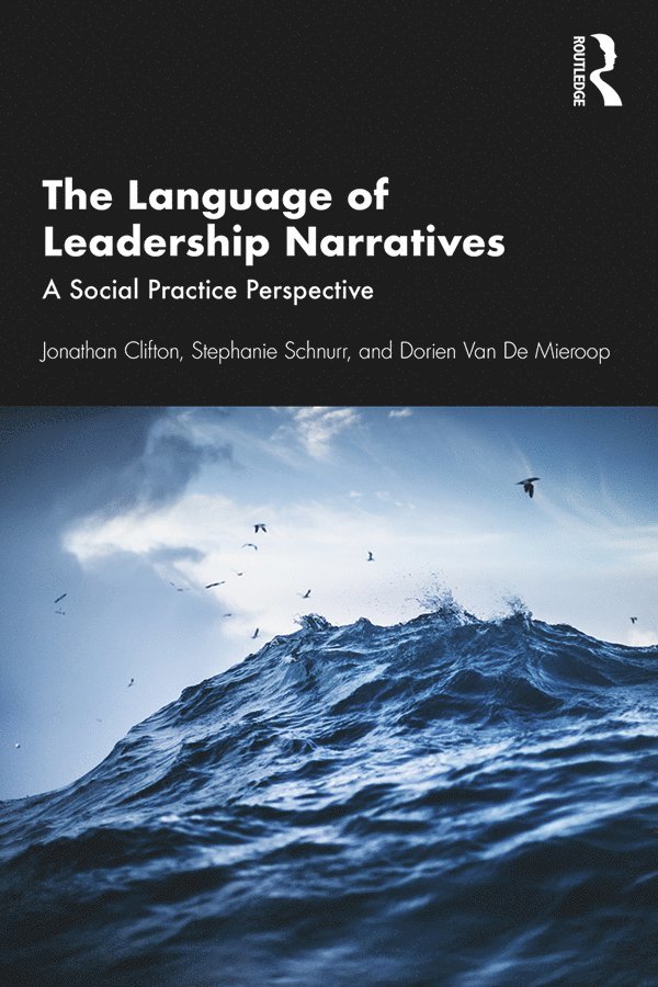 Jonathan Clifton, Stephanie Schnurr, Dorien Van De Mieroop, UK) Schnurr, Stephanie (University of Warwick, Dorien van de Mieroop - Language of Leadership Narratives, Inbunden