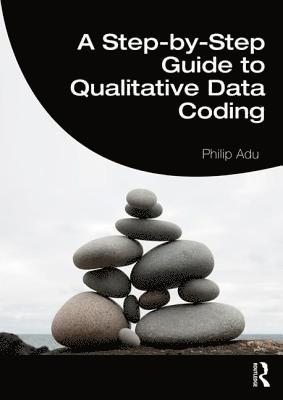 bokomslag A Step-by-Step Guide to Qualitative Data Coding