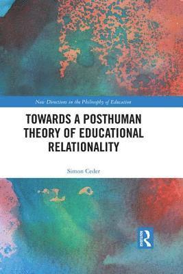 bokomslag Towards a Posthuman Theory of Educational Relationality