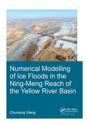 bokomslag Numerical Modelling of Ice Floods in the Ning-Meng Reach of the Yellow River Basin