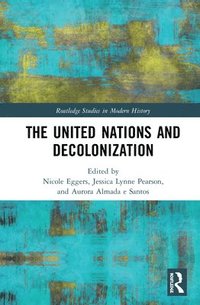 bokomslag The United Nations and Decolonization