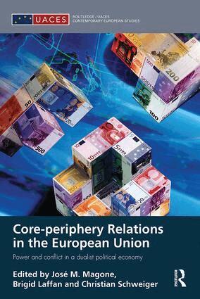 José Magone, Brigid Laffan, Christian Schweiger - Core-periphery Relations in the European Union, Häftad