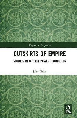 John Fisher, United Kingdom) Fisher, John (University of the West of England - Outskirts of Empire, Inbunden