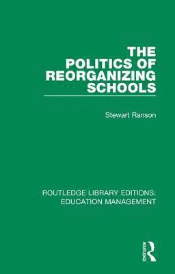 The Politics of Reorganizing Schools 1