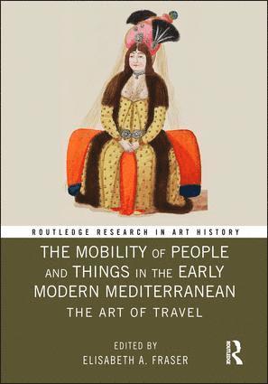 bokomslag Mobility of People and Things in the Early Modern Mediterranean