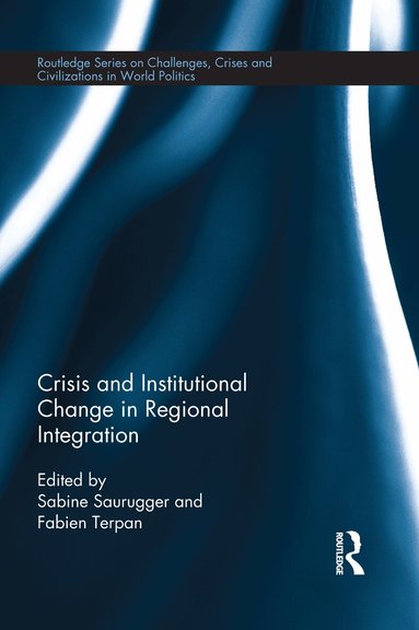 Sabine Saurugger, Fabien Terpan - Crisis and Institutional Change in Regional Integration, Häftad