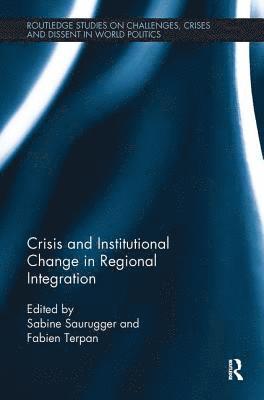 Crisis and Institutional Change in Regional Integration 1