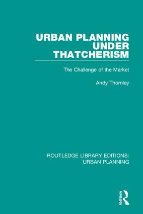 Andy Thornley - Urban Planning Under Thatcherism, Inbunden