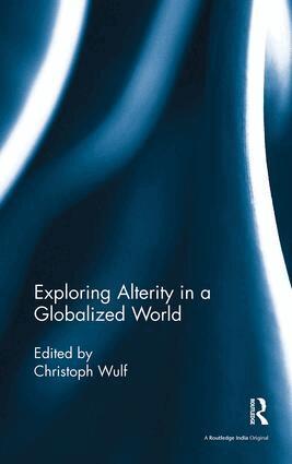 Christoph Wulf - Exploring Alterity in a Globalized World, Häftad