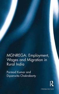 bokomslag MGNREGA: Employment, Wages and Migration in Rural India