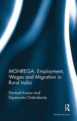 MGNREGA: Employment, Wages and Migration in Rural India 1