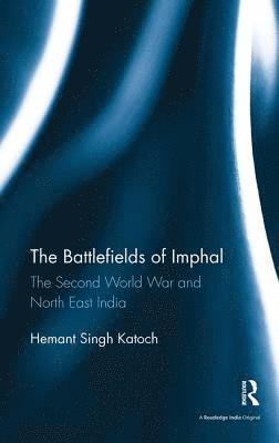 bokomslag The Battlefields of Imphal