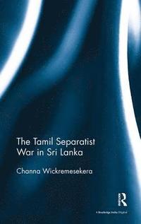 bokomslag The Tamil Separatist War in Sri Lanka