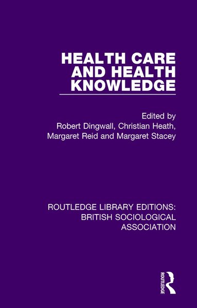 Robert Dingwall, Christian Heath, Margaret Reid, Margaret Stacey - Health Care and Health Knowledge, Häftad