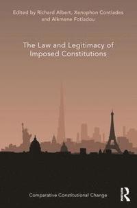 bokomslag The Law and Legitimacy of Imposed Constitutions