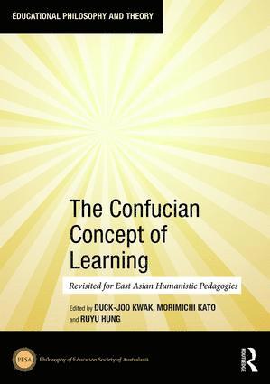 Duck-Joo Kwak, Morimichi Kato, Ruyu Hung, Korea) Kwak, Duck-Joo (Seoul National University, Japan) Kato, Morimichi (Sophia University, Taiwan) Hung, Ruyu (National Chiayi University - Confucian Concept of Learning, Inbunden