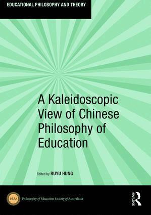Ruyu Hung - Kaleidoscopic View of Chinese Philosophy of Education, Inbunden