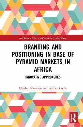Charles Blankson, Stanley Coffie - Branding and Positioning in Base of the Pyramid Markets in Africa, Inbunden