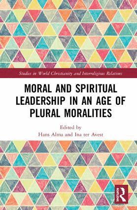 Hans Alma, Ina ter Avest - Moral and Spiritual Leadership in an Age of Plural Moralities, Inbunden